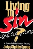 Living in Sin? : A Bishop Rethinks Human Sexuality