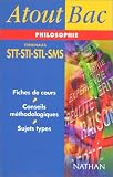 Atout Bac : Philosophie, terminales STT - STI - STL - SMS