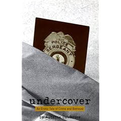 Undercover: An Erotic Tale of Crime and Betrayal