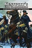 Kentucky s Civil War Battlefields: A Guide to Their History and Preservation
