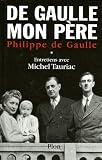 De Gaulle mon p�re : Tome 1, Entretiens avec Michel Tauriac