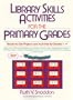 Library Skills Activities for the Primary Grades: Ready-To-Use Projects and Activities for Grades 1-4