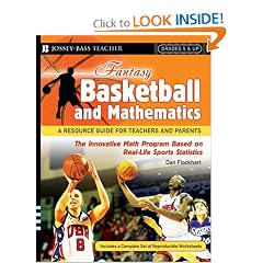 Fantasy Basketball and Mathematics: A Resource Guide for Teachers and Parents, Grades 5 and Up (Fantasy Sports and Mathematics Series)