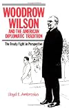 Woodrow Wilson and the American Diplomatic Tradition: The Treaty Fight in Perspective