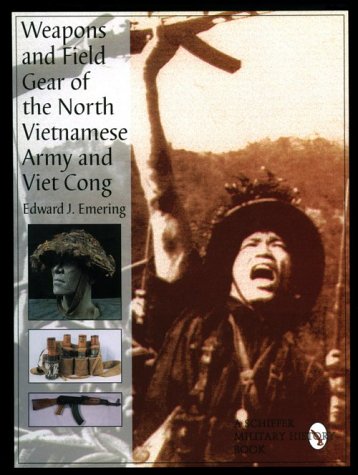 Weapons and Field Gear of the North Vietnamese Army and Viet Cong: