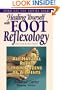 Healing Yourself with Foot Reflexology: All Natural Relief from Dozens of Ailments
