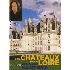 Les ch�teaux de la Loire vus par Gonzague Saint Bris