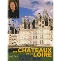 Les ch�teaux de la Loire vus par Gonzague Saint Bris