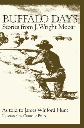 Buffalo Days: Stories from J.Wright Mooar (Texas Heritage)