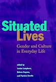 Situated Lives: Gender and Culture in Everyday Life