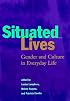 Situated Lives: Gender and Culture in Everyday Life