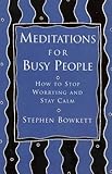 Meditations for busy people : how to stop worrying and stay calm