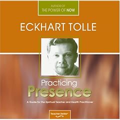 Practicing Presence: A Guide for the Spiritual Teacher and Health Practitioner