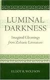 Luminal Darkness: Imaginal Gleanings from Zoharic Literature