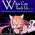 What Cats Teach Us...: Life's Lessons Learned from Our Feline Friends