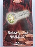 Believing God : studies on faith in Hebrews 11