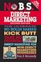 No B.S. Direct Marketing: The Ultimate No Holds Barred Kick Butt Take No Prisoners Direct Marketing for Non-Direct Marketing Businesses