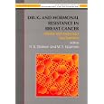 Drug and Hormonal Resistance in Breast Cancer: Cellular and Molecular Mechanics by Robert B. Dickson and Marc E. Lippman