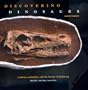 Discovering Dinosaurs: Evolution, Extinction, and the Lessons of Prehistory, Expanded and Updated