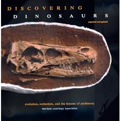 Discovering Dinosaurs: Evolution, Extinction, and the Lessons of Prehistory
