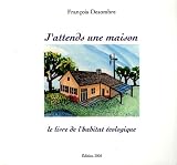 J'attends une maison : Le livre de l'habitat �cologique