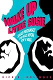 Wake Up Little Susie: Single Pregnancy and Race Before Roe v Wade
