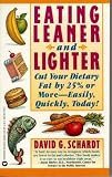 Eating Leaner and Lighter: Cut Your Dietary Fat by 25% or More - Easily, Quickly, Today