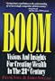 Boom: Visions and Insights for Creating Wealth in the 21st Century