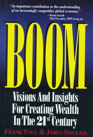 Boom Visions and Insights for Creating Wealth in the 21st Century