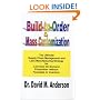 Build-to-Order & Mass Customization; The Ultimate Supply Chain Management and Lean Manufacturing Strategy for Low-Cost On-Demand Production without Forecasts or Inventory