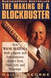 The Making of a Blockbuster: How Wayne Huizenga Built a Sports and Entertainment Empire from Trash, Grit, and Videotape