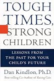  : Tough Times, Strong Children: Lessons From the Past For Your Child's Future