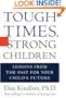 Tough Times, Strong Children: Lessons From the Past For Your Child's Future