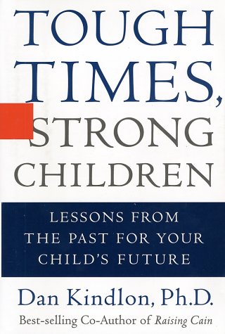 Tough Times, Strong Children: Lessons from the Past for Your Children s Future