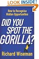 Did You Spot The Gorilla?: How to Recognise the Hidden Opportunities in Your Life