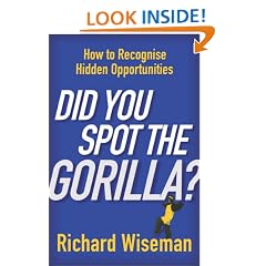 Did You Spot The Gorilla?: How to Recognise the Hidden Opportunities in Your Life