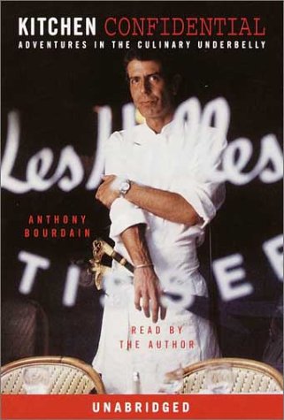 Kitchen Confidential: Adventures in the Culinary Underbelly