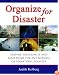 Organize for Disaster: Prepare Your Family and Your Home for Any Natural Or Unnatural Disaster