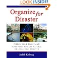 Organize for Disaster: Prepare Your Family and Your Home for Any Natural Or Unnatural Disaster by Judith Kolberg