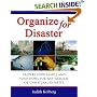 Organize for Disaster: Prepare Your Family and Your Home for Any Natural Or Unnatural Disaster