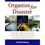 Organize for Disaster: Prepare Your Family and Your Home for Any Natural or Unnatural Disaster