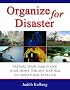 Organize for Disaster: Prepare Your Family and Your Home for Any Natural Or Unnatural Disaster