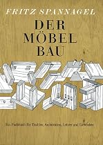Der Möbelbau: Ein Fachbuch für Tischler, Architekten und Lehrer. Auch ein Beitrag zur Wohnkultur