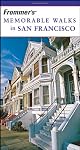 Frommer's Memorable Walks in San Francisco (Memorable Walks)