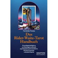 Das Rider - Waite - Tarot Handbuch: Eine umfassende Anleitung zum Kartenlegen und Deuten, psychologischer, partnerschaftlicher, beruflicher, spiritueller und anderer Aspekte