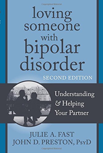loving someone with bipolar disorder understanding and helping your partner the new harbinger loving someone