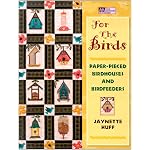For the Birds: Paper-Pieced Birdhouses and Bird Feeders book cover