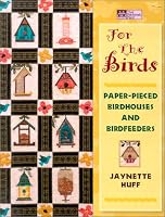 For the Birds: Paper-Pieced Birdhouses and Bird Feeders