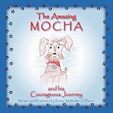 The Amazing Mocha and his Courageous Journey