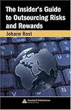 The Insider`s Guide to Outsourcing Risks and Rewards